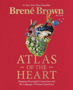 Atlas of the heart by Brene Brown
